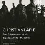 Exposition : Christian Lapie "Dans le Bruissement du Ciel"